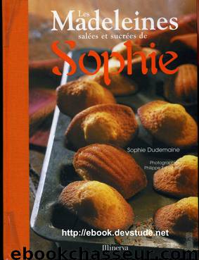 Les Madeleines Salees Et Sucrees De Sophie by Sophie Dudemaine