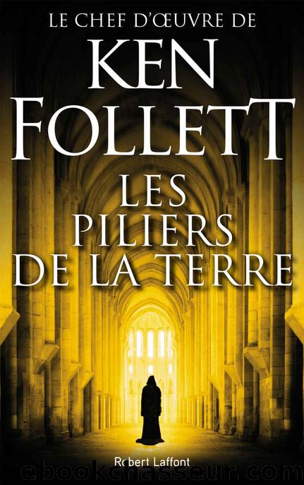 Les Piliers de la Terre (French Edition) by Ken FOLLETT
