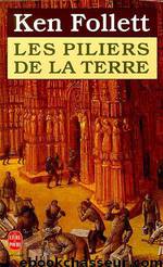 Les Piliers de la Terre by Follett Ken