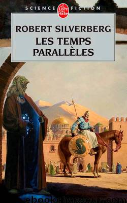 Les Temps Parallèles by Robert Silverberg