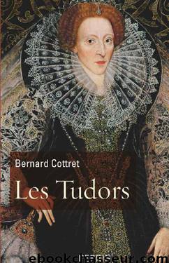 Les Tudors (French Edition) by Bernard Cottret