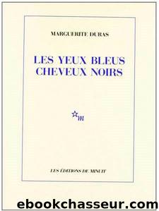 Les Yeux Bleus Cheveux Noirs by Marguerite Duras