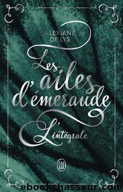 Les ailes d'Ã©meraude - L'intÃ©grale by Alexiane de Lys