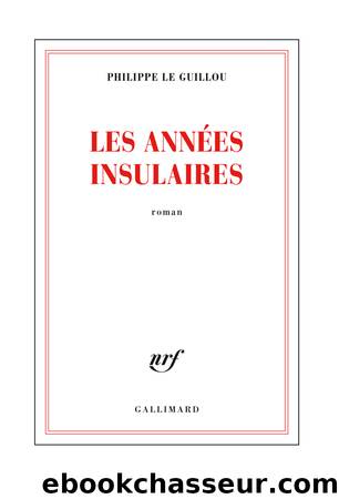 Les annÃ©es insulaires by Philippe le Guillou