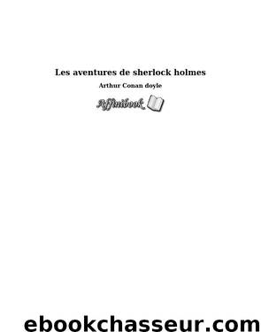 Les aventures de sherlock holmes by Arthur Conan doyle