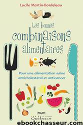 Les bonnes combinaisons alimentaires by Lucile Martin-Bordeleau