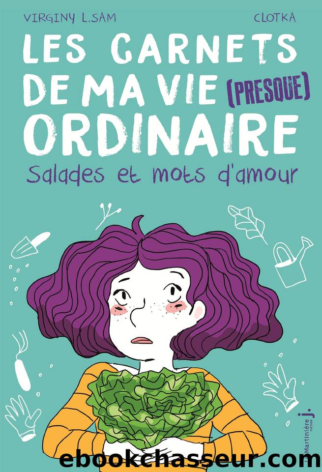 Les carnets de ma vie (presque ordinaire) - tome 3 Salades et mots d'amour (French Edition) by L. Sam Virginy