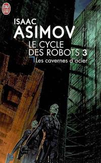 Les cavernes d'acier by Isaac Asimov - Elijah Baley - 1