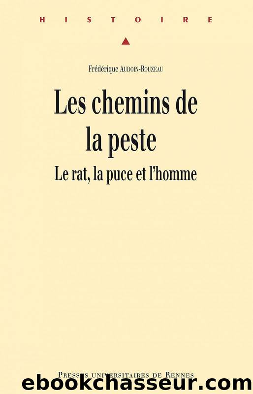 Les chemins de la peste le rat, la puce et l'homme by Fréderique Audoin-Rouzeau