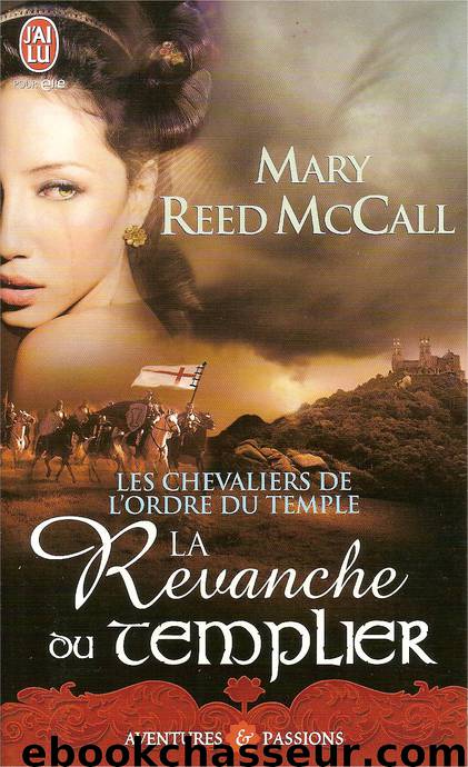 Les chevaliers de l'ordre du Temple - 2 - La revanche du Templier by Mary Reed McCall