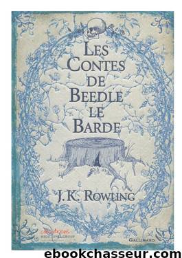 Les contes de Beedle le barde by J. K. Rowling