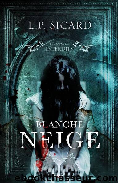 Les contes interdits - Blanche Neige by L.P. Sicard