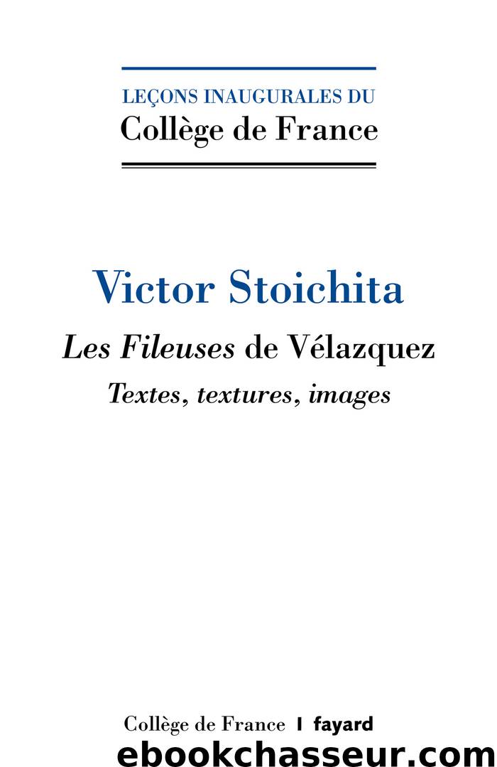 Les fileuses de Vélazquez. Textes, textures, images. by Victor Stoichita