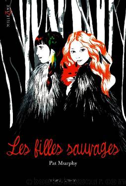 Les filles sauvages by Pat Murphy