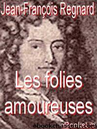 Les folies amoureuses by de Regnard