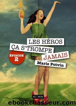 Les hÃ©ros Ã§a s'trompe jamais - Tome 2 by Marie Potvin