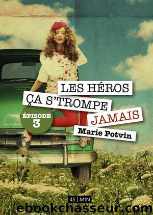 Les hÃ©ros Ã§a s'trompe jamais - Tome 3 by Marie Potvin