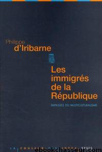 Les immigrés de la République by d'Iribarne Philippe