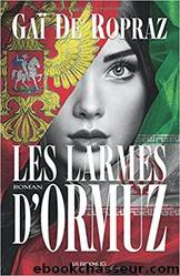 Les larmes dâOrmuz by De Ropraz Gaï