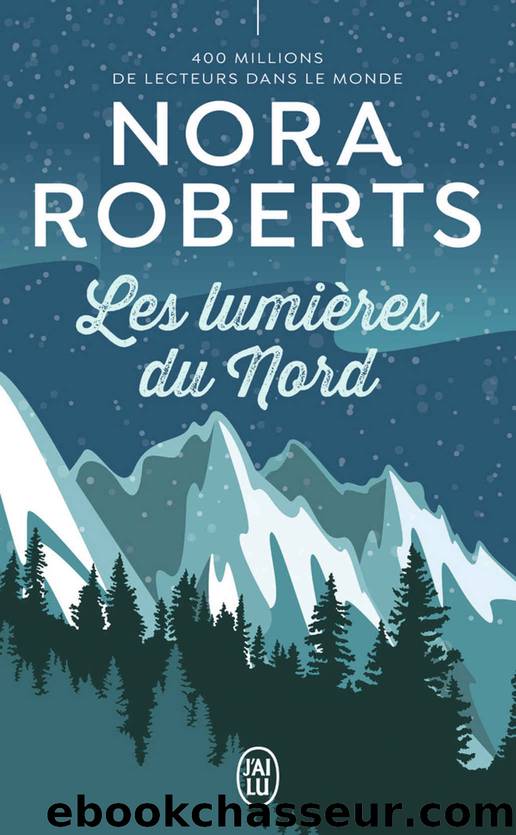 Les lumiÃ¨res du Nord (Nora Roberts) (French Edition) by Nora Roberts