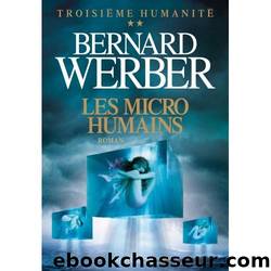 Les micro humains by Werber Bernard