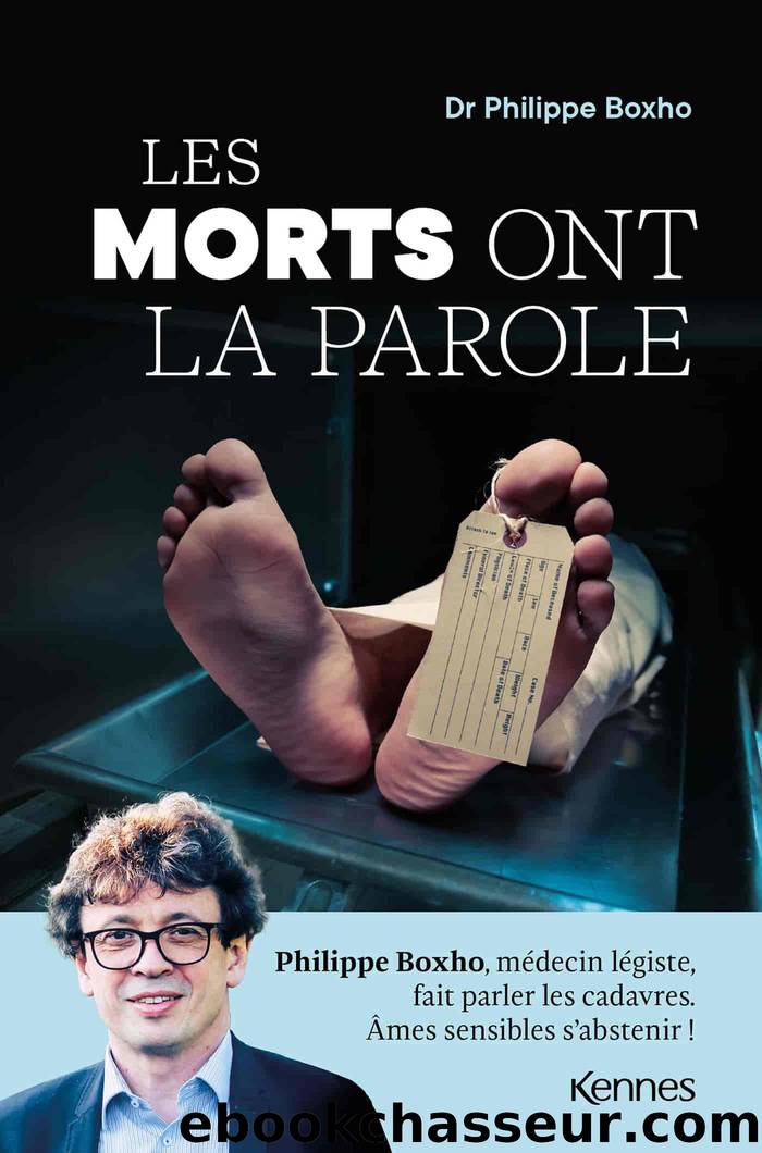 Les morts ont la parole by Philippe Boxho (Dr) & (Dr) Philippe Boxho