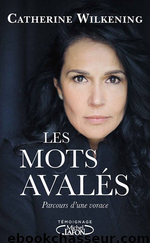 Les mots avalés (French Edition) by Catherine Wilkening