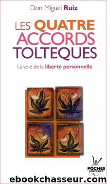 Les quatres accords toltèques by Ruiz Miguel