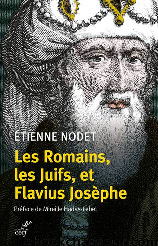 Les romains, les juifs, et Flavius Josèphe by Étienne Nodet