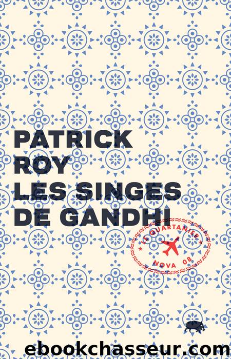 Les singes de Gandhi by Patrick Roy