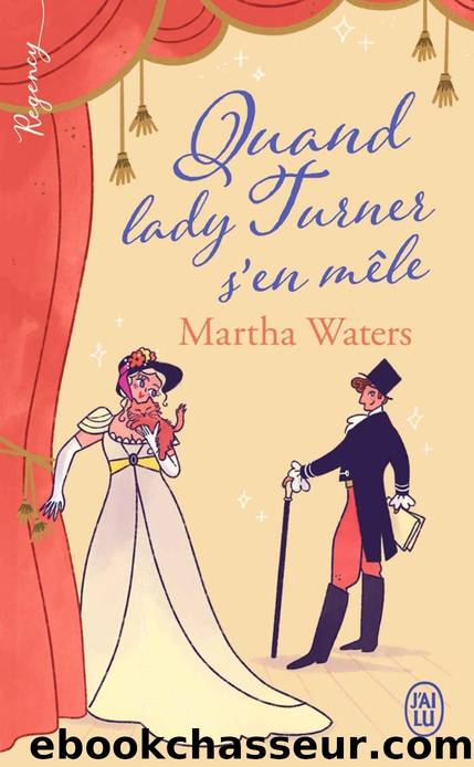 Les vÅux de la RÃ©gence 3 - Quand lady Turner s'en mÃªle - Martha Waters by Martha Waters