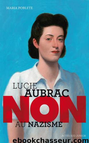 Lucie Aubrac : "Non au nazisme by Maria Poblete