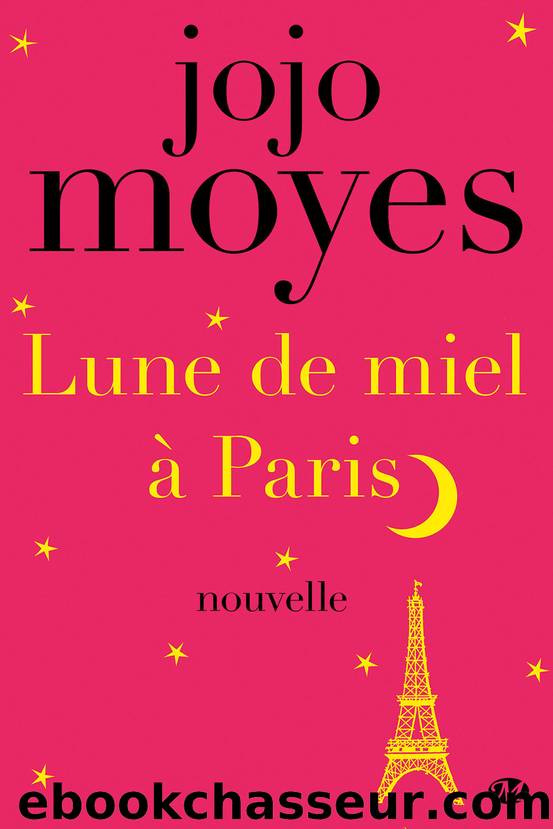 Lune de miel Ã  Paris (Milady Romans) (French Edition) by Jojo Moyes