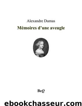 Mémoires d'une aveugle by Dumas Alexandre (Père)