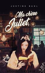 Ma chÃ¨re Juliet by Justine Buhl