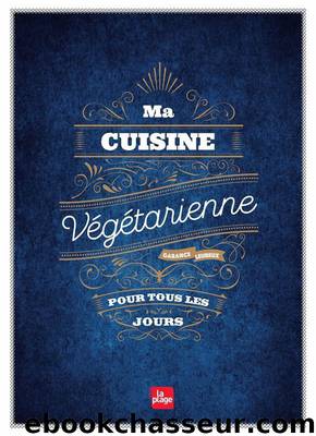 Ma cuisine végétarienne pour tous les jours by Leureux Garance