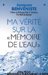 Ma vérité sur la mémoire de l'eau 2005 by Jacques Benveniste