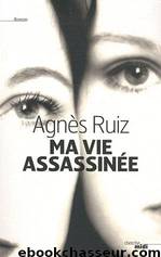 Ma vie assassinée by Agnès Ruiz