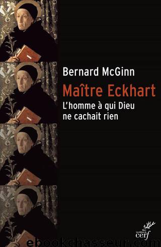 Maître Eckhart - L'homme à qui Dieu ne cachait rien by Bernard McGinn