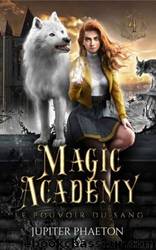 Magic academy T4 : Le pouvoir du sang by Jupiter Phaeton