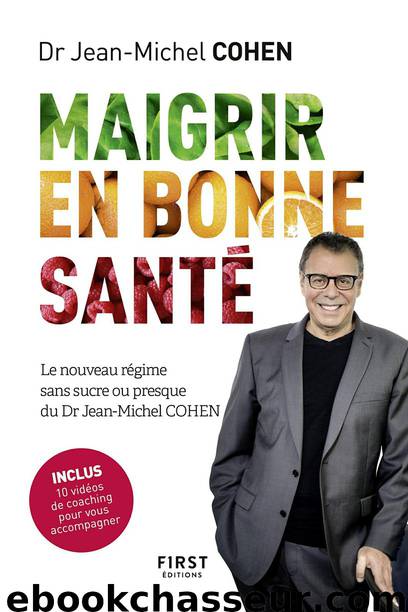 Maigrir en bonne santé - le nouveau régime du Dr Jean-Michel Cohen by Jean-Michel COHEN