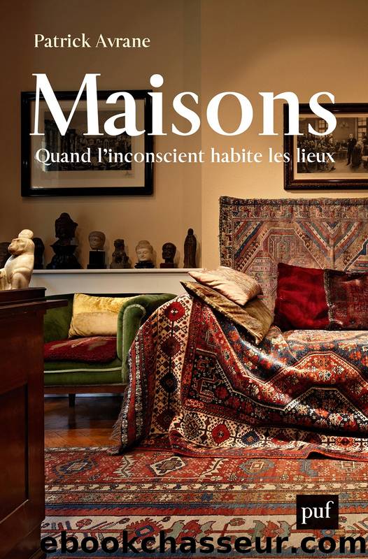 Maisons. Quand l'inconscient habite les lieux by Patrick Avrane