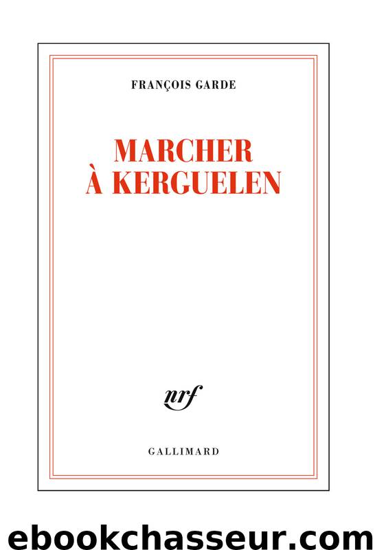 Marcher à Kerguelen by Garde François