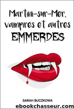 Martini-sur-Mer, vampires et autres emmerdes by Sarah Buczkowa