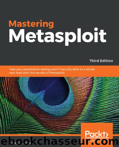 Mastering Metasploit - Third Edition by Nipun Jaswal