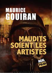 Maudits soient les artistes by Maurice Gouiran