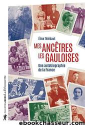 Mes ancêtres les Gauloises by Thiébaut Élise