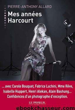 Mes années Harcourt by Allard Pierre-Anthony & Perret Vivianne