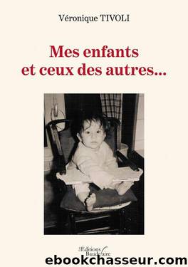 Mes enfants et ceux des autres... by Veronique Tivoli