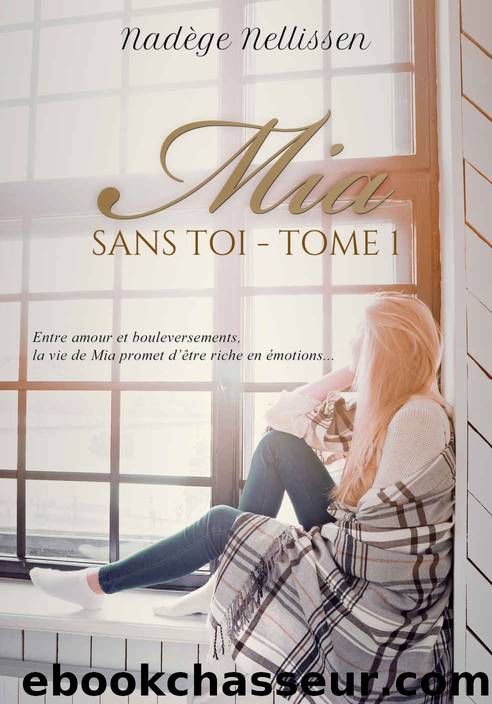 Mia, Tome 1: Sans toi (French Edition) by Nadège Nellissen